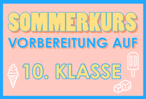 Vorbereitung auf die 10. Klasse
